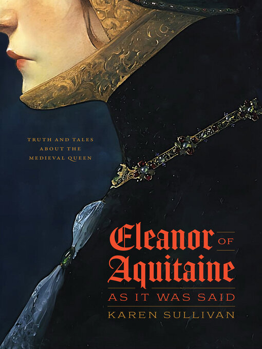 Title details for Eleanor of Aquitaine, as It Was Said by Karen Sullivan - Available